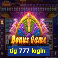 tig 777 login